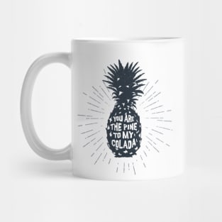 Hand Drawn Pineapple. Motivational Quote - You Are The Pine To My Colada Mug